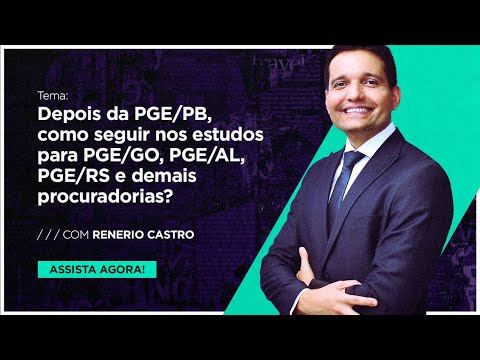 Depois da PGE/PB, como seguir nos estudos para PGE/GO, PGE/AL, PGE/RS e demais procuradorias?