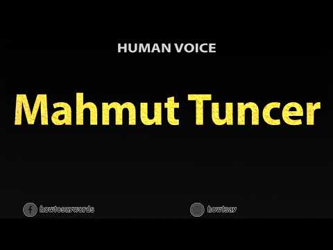 How To Pronounce Mahmut Tuncer
