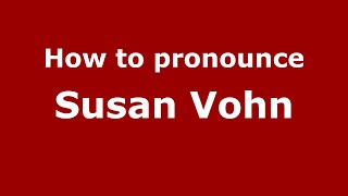 How to pronounce Susan Vohn
