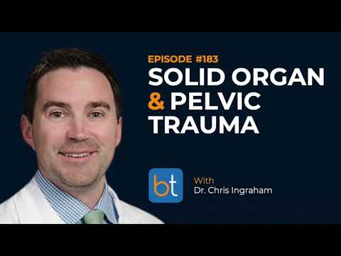 Solid Organ & Pelvic Trauma w/ Dr. Chris Ingraham | BackTable Podcast Ep. 183