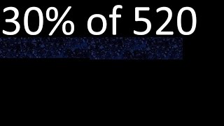 30% of 520 , percentage of a number . 30 percent of 520 . procedure