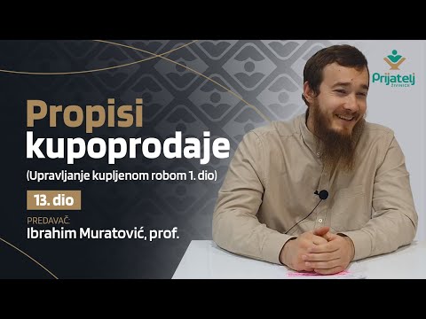 Propisi kupoprodaje - 13. dio - Upravljanje kupljenom robom 1. dio - Ibrahim Muratović, prof.