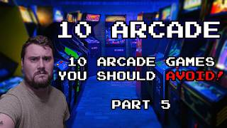 10 Arcade Games You Should Avoid! (Part 5)
