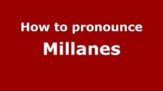 How to pronounce Millanes