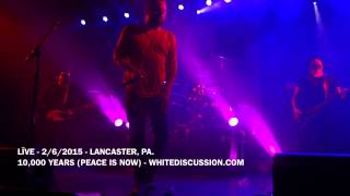 LĪVE - 10,000 YEARS (PEACE IS NOW) - 2/6/15 LANCASTER, PA - CONVENTION CENTER
