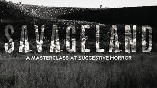 Savageland is a Masterclass at Suggestive Horror video