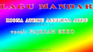 Download lagu RIONA ATEMU ACCURNA ATEU  VOCAL FAJRIAH EKKO mp3