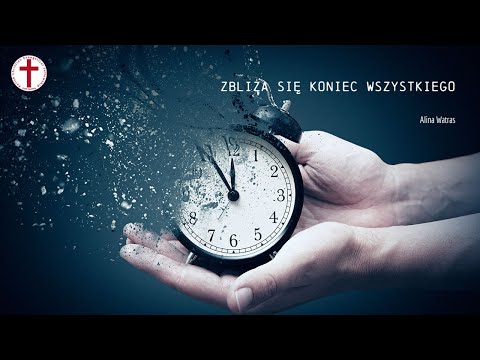 Zbliża się koniec wszystkiego (świadectwo) - Alina Watras - 09.07.2023