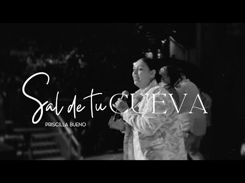 Sal de tu Cueva | Priscilla Bueno | LIVE (Video Oficial)