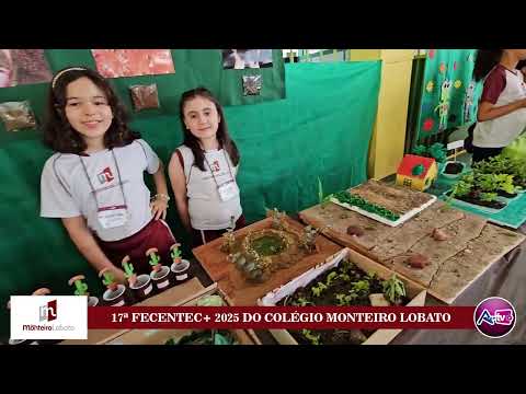 17ª FECENTEC+ 2025 DO COLÉGIO MONTEIRO LOBATO