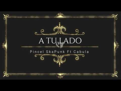 A Tu Lado - Pincel SkaPunk Ft Cabula (Maskatesta)