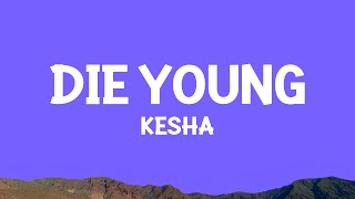 Download lagu @kesha - Die Young (Lyrics) mp3