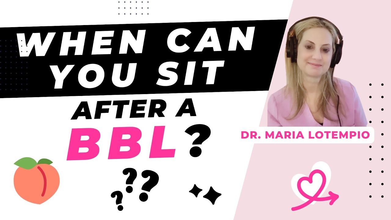 When can you sit after a BBL?  [Maria LoTempio, MD, New York City]
