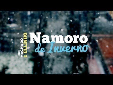 Namoro De Inverno - Thiago Machado e Ellinho