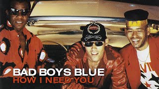 Bad Boys Blue - How I Need You (Official Video) 1990