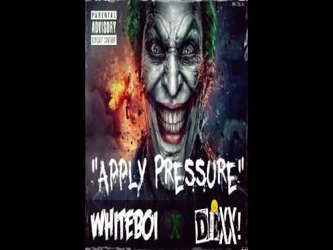 Apply Pressure LMF Whiteboi x Dexx