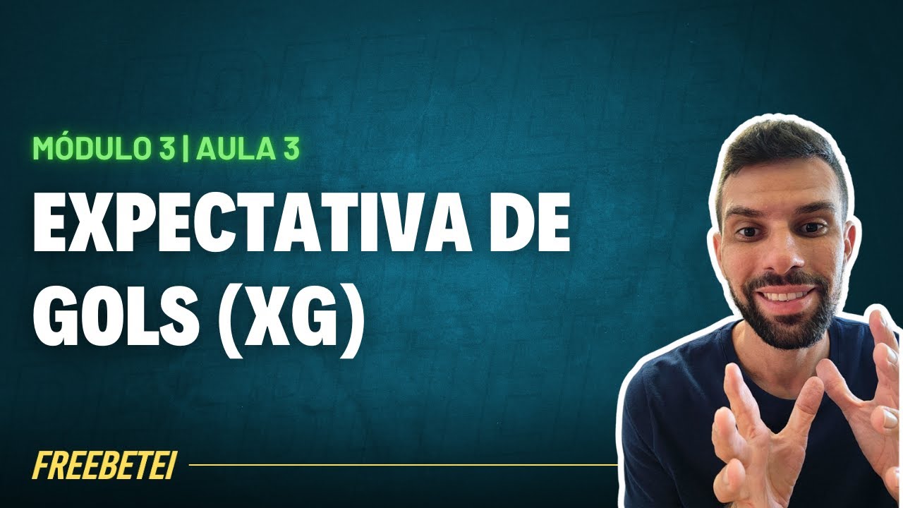 CURSO MÓDULO 3 | EXPECTATIVA DE GOLS (XG)