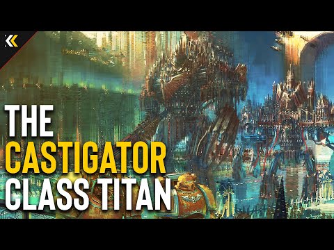 The Castigator Class Titan: An Engineering Marvel Too Powerful to Exist. Explained | Warhammer 40k