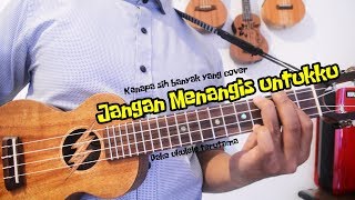 Download lagu JANGAN MENANGIS UNTUKKU - Luvia (Chord Ukulele) mp3 Download lagu JANGAN MENANGIS UNTUKKU - Luvia (Chord Ukulele) mp3