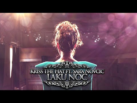 KRISS THE HAT FEAT. SARA NOVČIĆ - LAKU NOĆ (OFFICIAL VIDEO)