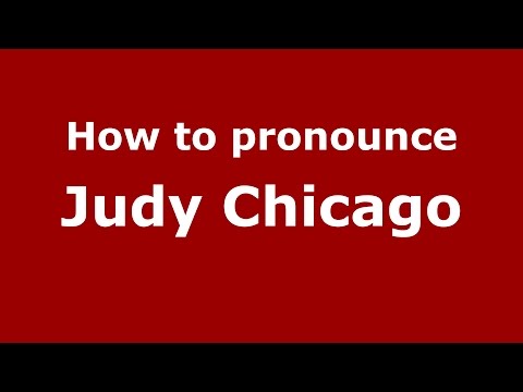 How to pronounce Judy Chicago (American English/US)  - PronounceNames.com