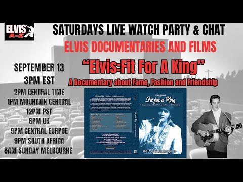 ELVIS A-Z-LIVE-SATURDAY WATCH PARTY 3PM EDT-YOU "Elvis-Fit For A King" Documentary