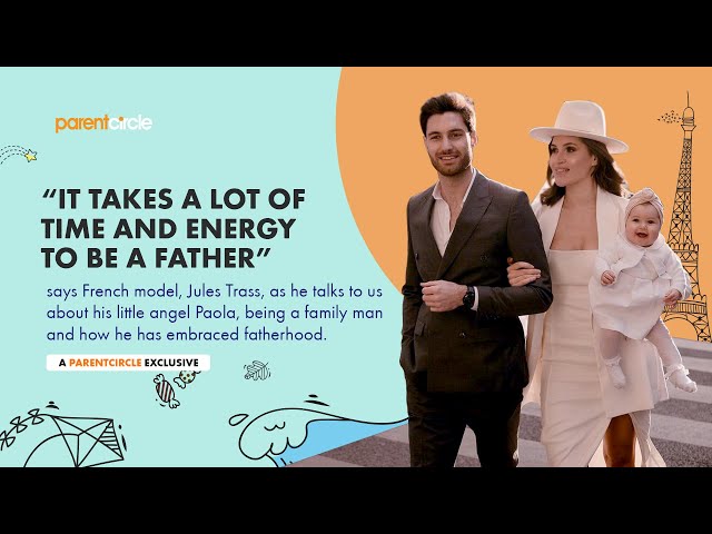 'It takes a lot of time and energy to be a father': French model Jules Trass shares his parenting journey