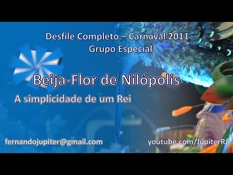 Desfile Completo Carnaval 2011 - Beija-Flor de Nilópolis