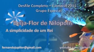 Desfile Completo Carnaval 2011 - Beija-Flor de Nilópolis