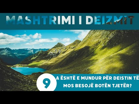 A është e mundur për deistin të mos e besojë botën tjetër? - Mashtrimi i Deizmit