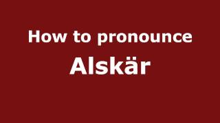 How to pronounce Alskär
