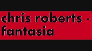 chris roberts - fantasia