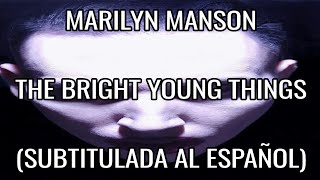 MARILYN MANSON - THE BRIGHT YOUNG THINGS (SUBTITULADA AL ESPAÑOL)