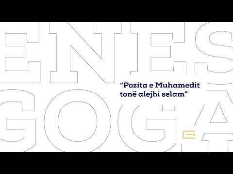 Hutbe | Pozita e Muhamedit tonë alejhi selam - Enes Goga