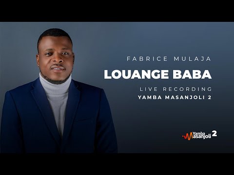 FABRICE MULAJA- LOUANGE BABA [YAMBA MASANJOLI 2]