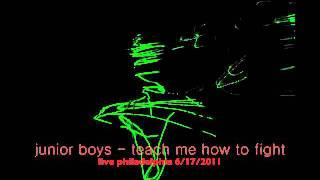 junior boys - teach me how to fight live