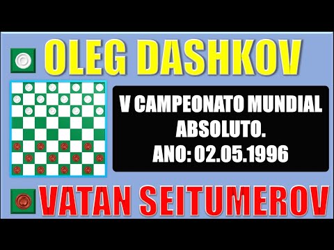 JOGO DE DAMAS : CLÁSSICOS DO JOGO DE DAMAS - OLEG DASHKOV VS VATAN SEITUMEROV