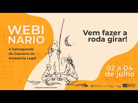 Webinário A Salvaguarda da Capoeira da Amazônia Legal - 04/7/2021