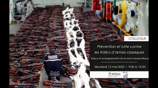 Colloque mai 2022 Partie 2/2 | Prévention et lutte contre les trafics d’armes classiques
