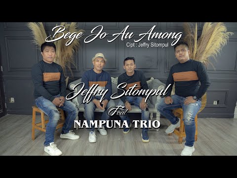 JEFFRY SITOMPUL Feat NAMPUNA TRIO  -  BEGE JO AU AMONG  CIPT :  JEFFRY SITOMPUL  [ OFFICIAL VIDEO ]