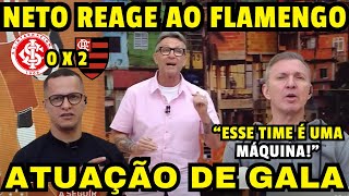 NETO REAGE A ATUAÇÃO DE GALA DO FLAMENGO ''NINGUÉM PARA ESSE FLAMENGO'' INTER 0 X 2 FLAMENGO