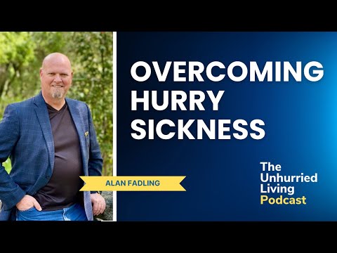 Overcoming Hurry Sickness: The Virus of Anxiety