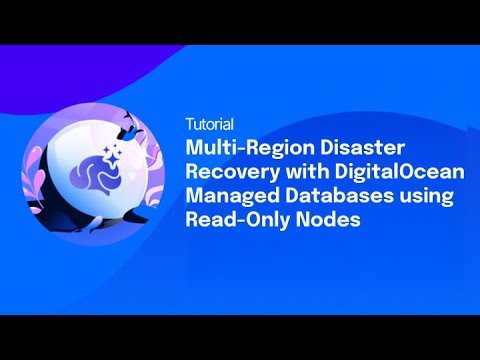 Multi-Region Disaster Recovery with DigitalOcean Managed Databases using Read-Only Nodes | Tutoria