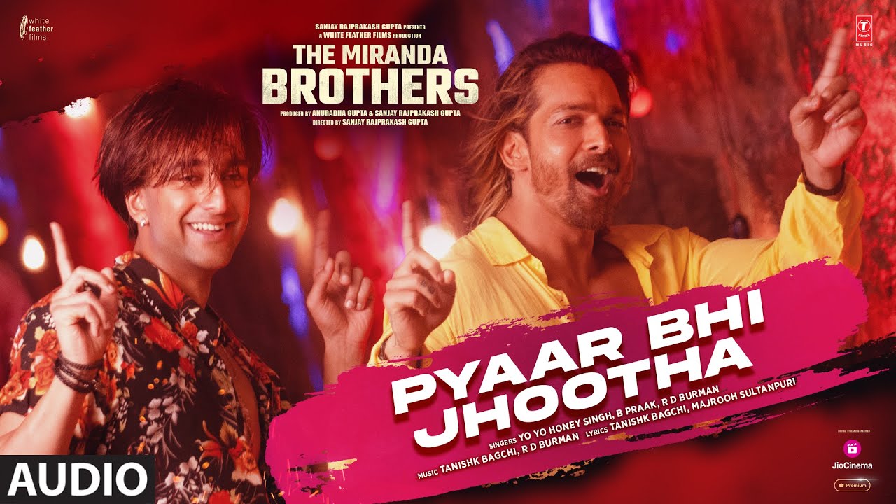 Pyaar Bhi Jhootha (Audio): Yo Yo Honey Singh | B Praak, Tanishk Bagchi | The Miranda Brothers