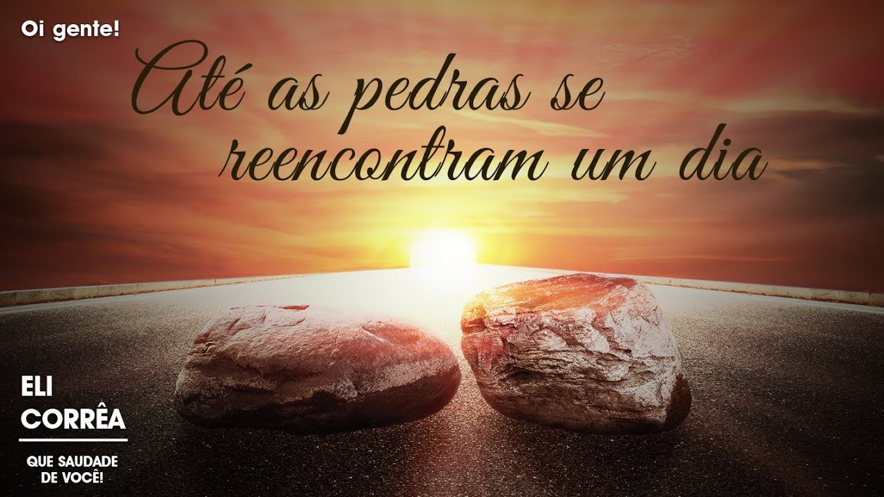 Até as pedras se reencontram um dia | Eli Corrêa Oficial |