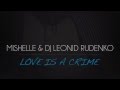 Mishelle & Dj Leonid Rudenko - Love is a Crime ...