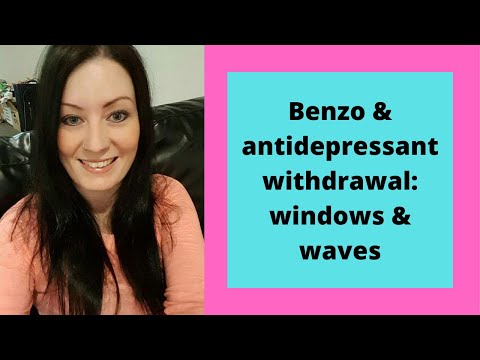 Benzo and antidepressant withdrawal:  windows and waves
