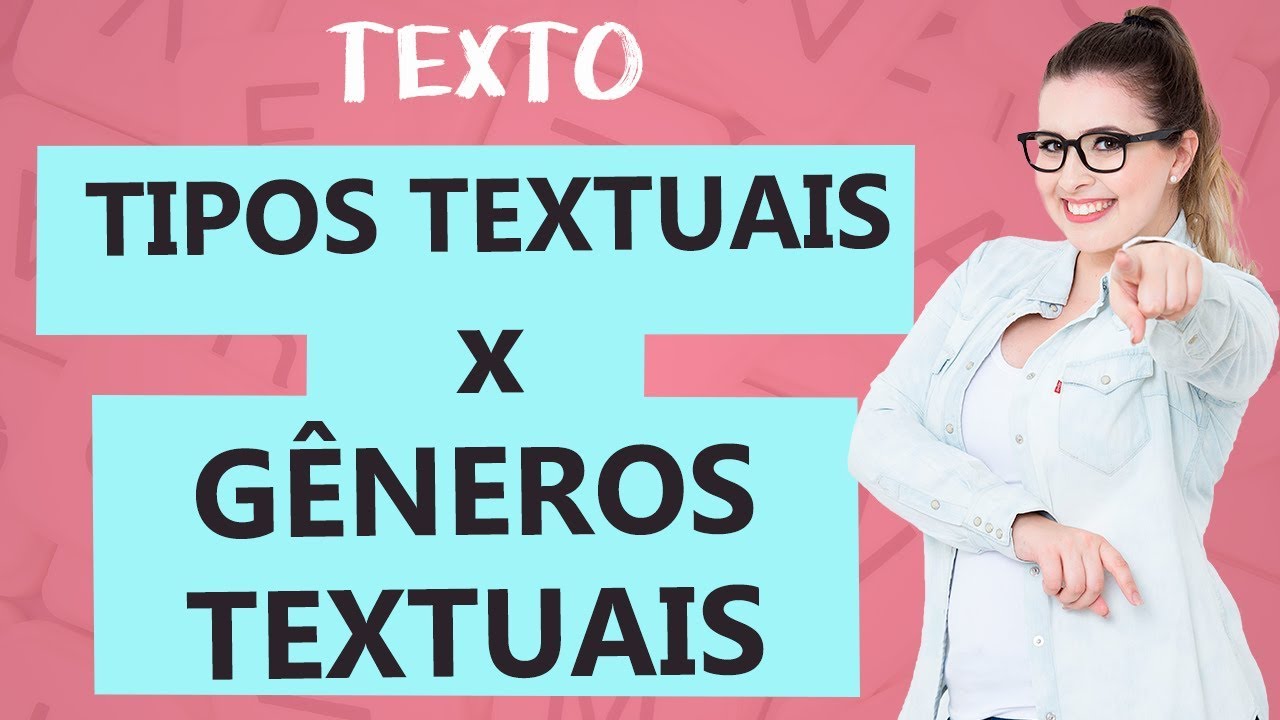 GÊNEROS TEXTUAIS x TIPOS TEXTUAIS: QUAL A DIFERENÇA? - Aula 1 - Texto - Profa. Pamba