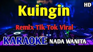 Download lagu KUINGIN - KARAOKE REMIX TIK TOK Rita Sugiarto  mp3