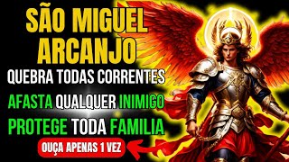 SÃO MIGUEL PROTEGE TODA FAMÍLIA QUEBRA TODAS AS CORRENTES QUE TE PRENDEM EXPULSA INIMIGOS